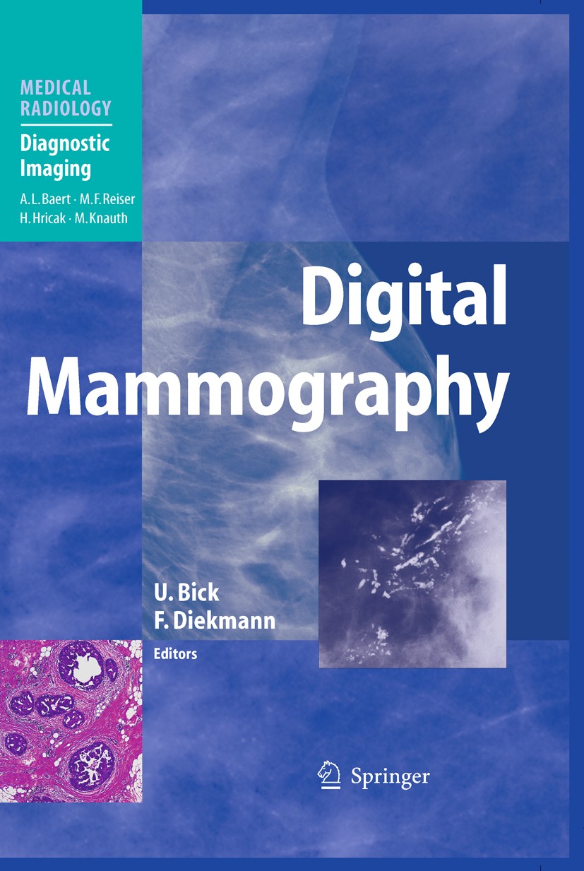 Titlebook: Digital Mammography; U. Bick,F. Diekmann Book 2010 Springer-Verlag Berlin Heidelberg 2010 breast cancer.classification.computed tomography Titlebook: Digital Mammography; U. Bick,F. Diekmann Book 2010 Springer-Verlag Berlin Heidelberg 2010 breast cancer.classification.computed tomography