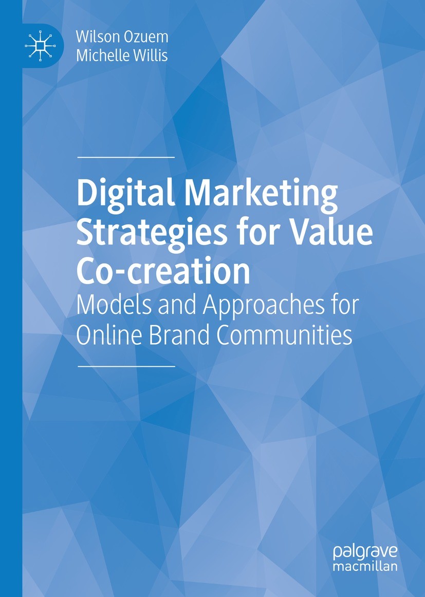 Titlebook: Digital Marketing Strategies for Value Co-creation; Models and Approache Wilson Ozuem,Michelle Willis Book 2022 The Editor(s) (if applicabl Titlebook: Digital Marketing Strategies for Value Co-creation; Models and Approache Wilson Ozuem,Michelle Willis Book 2022 The Editor(s) (if applicabl