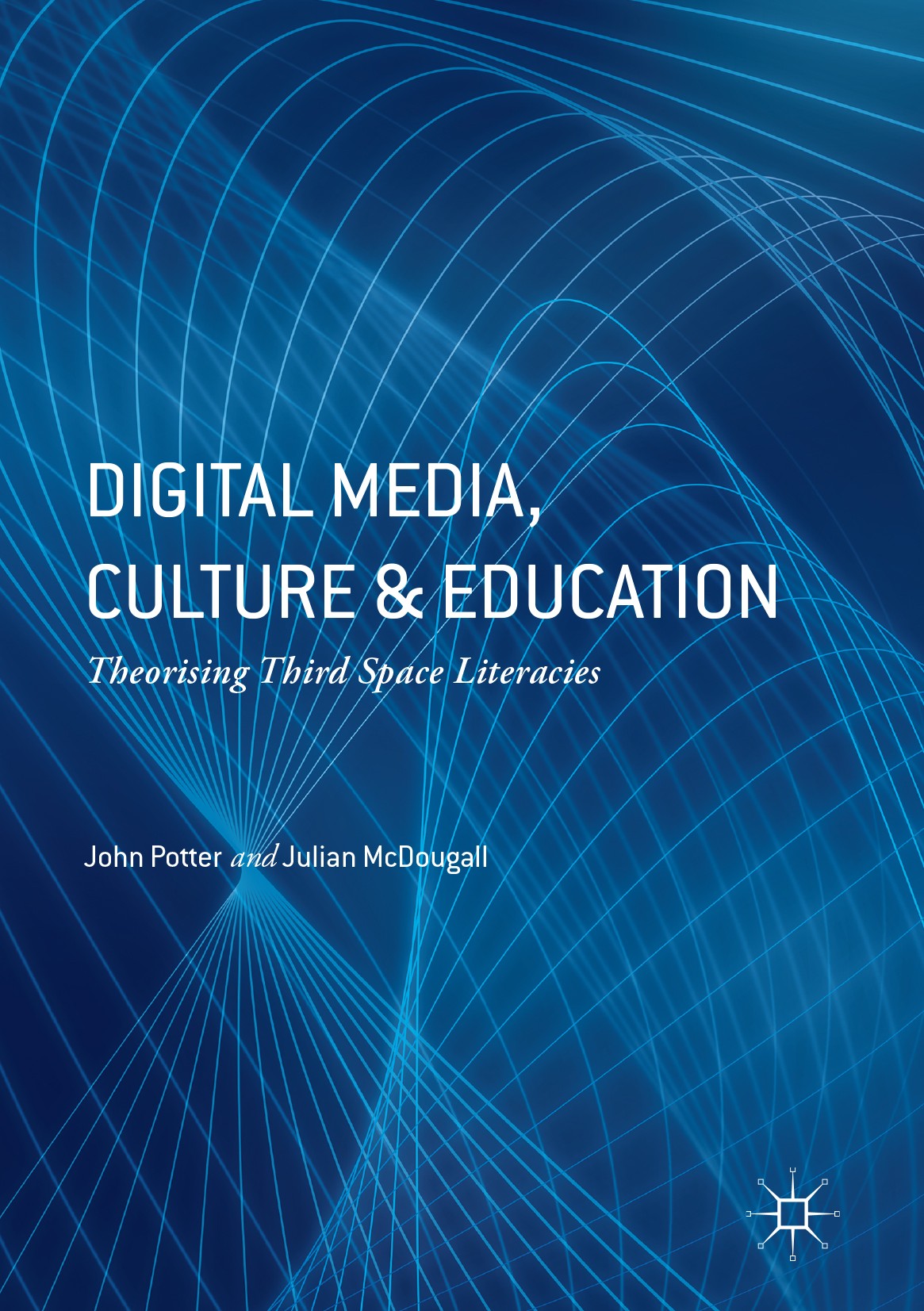 Titlebook: Digital Media, Culture and Education; Theorising Third Spa John Potter,Julian McDougall Book 2017 The Editor(s) (if applicable) and The Aut Titlebook: Digital Media, Culture and Education; Theorising Third Spa John Potter,Julian McDougall Book 2017 The Editor(s) (if applicable) and The Aut