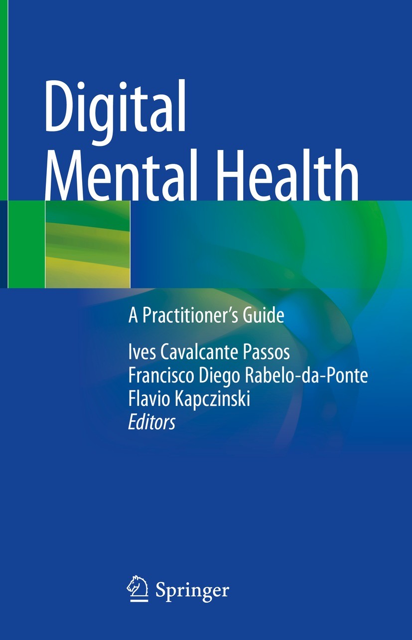 Titlebook: Digital Mental Health; A Practitioner‘s Gui Ives Cavalcante Passos,Francisco Diego Rabelo-da-P Book 2023 The Editor(s) (if applicable) and Titlebook: Digital Mental Health; A Practitioner‘s Gui Ives Cavalcante Passos,Francisco Diego Rabelo-da-P Book 2023 The Editor(s) (if applicable) and