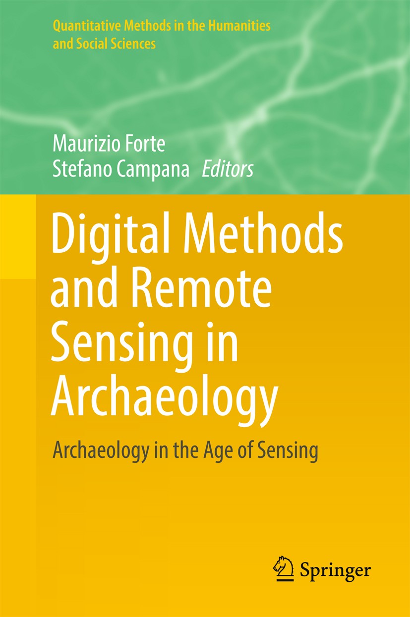 Titlebook: Digital Methods and Remote Sensing in Archaeology; Archaeology in the A Maurizio Forte,Stefano Campana Book 2016 Springer International Pub Titlebook: Digital Methods and Remote Sensing in Archaeology; Archaeology in the A Maurizio Forte,Stefano Campana Book 2016 Springer International Pub