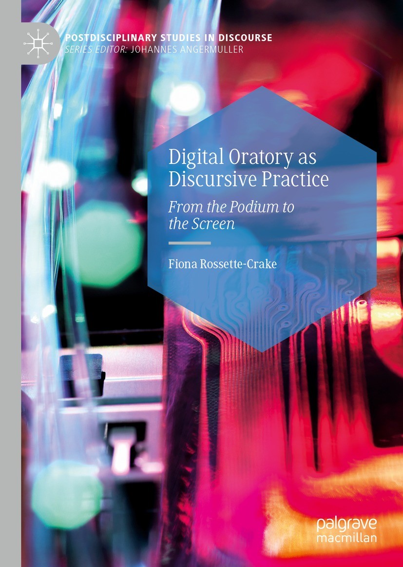 Titlebook: Digital Oratory as Discursive Practice; From the Podium to t Fiona Rossette-Crake Book 2022 The Editor(s) (if applicable) and The Author(s) Titlebook: Digital Oratory as Discursive Practice; From the Podium to t Fiona Rossette-Crake Book 2022 The Editor(s) (if applicable) and The Author(s)