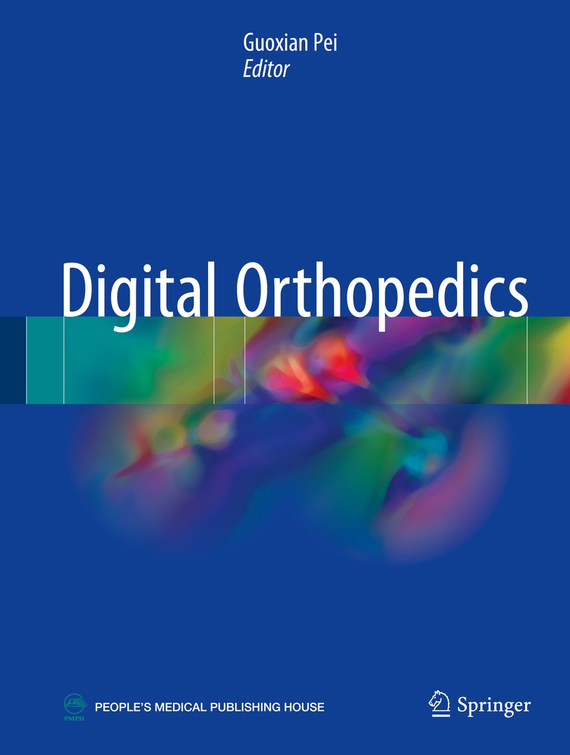 Titlebook: Digital Orthopedics; Guoxian Pei Book 2018 Springer Nature B.V. and People‘s Medical Publishing House 2018 3D reconstruction.Reverse engin Titlebook: Digital Orthopedics; Guoxian Pei Book 2018 Springer Nature B.V. and People‘s Medical Publishing House 2018 3D reconstruction.Reverse engin