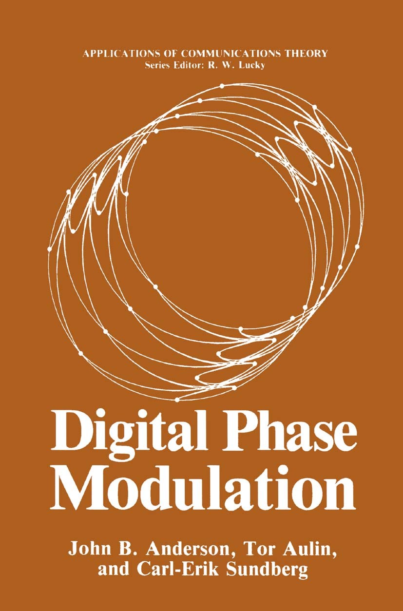 Titlebook: Digital Phase Modulation; John B. Anderson,Tor Aulin,Carl-Erik Sundberg Book 1986 Springer Science+Business Media New York 1986 Modulation Titlebook: Digital Phase Modulation; John B. Anderson,Tor Aulin,Carl-Erik Sundberg Book 1986 Springer Science+Business Media New York 1986 Modulation