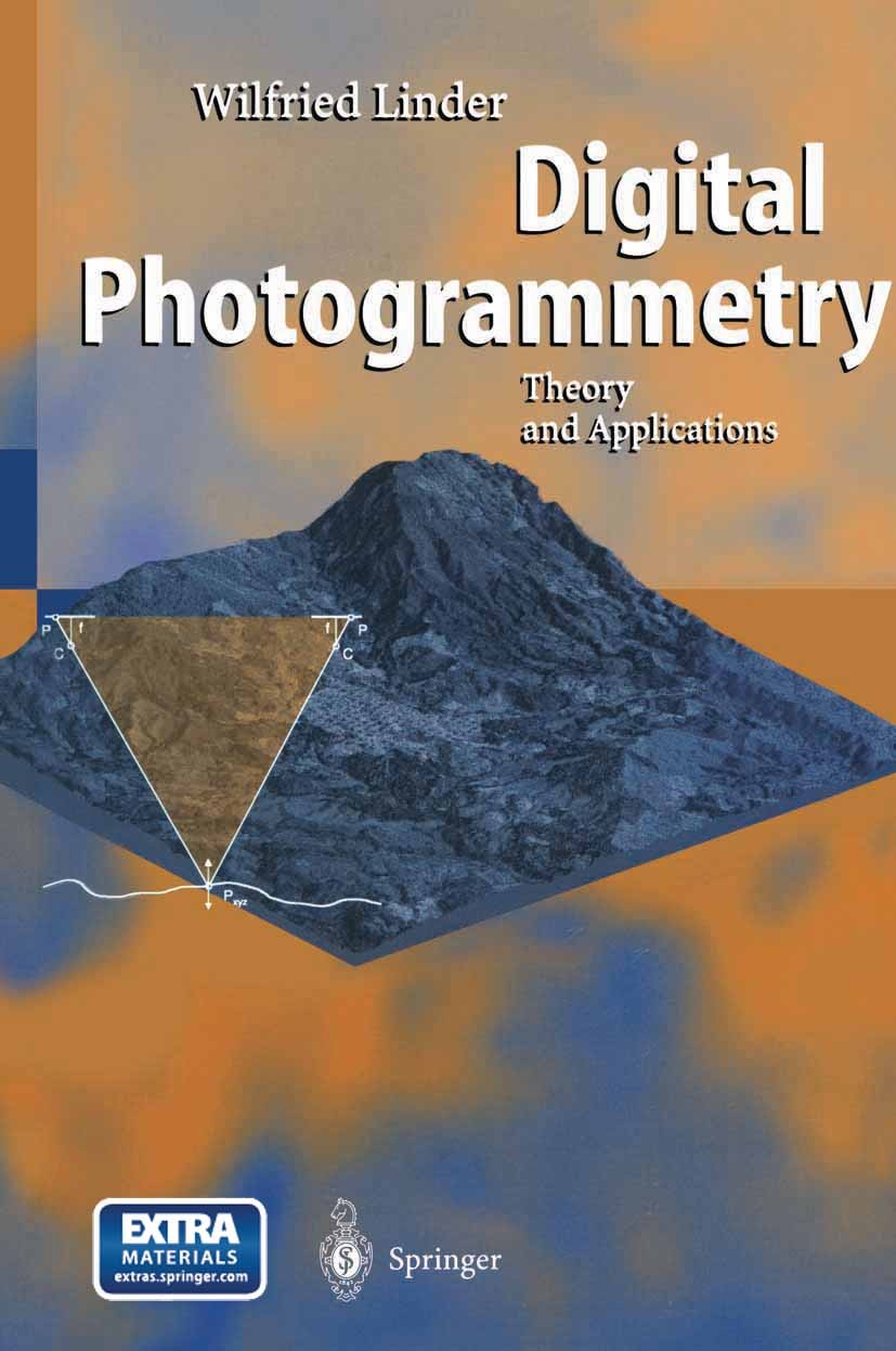Titlebook: Digital Photogrammetry; Theory and Applicati Wilfried Linder Book 20031st edition Springer-Verlag Berlin Heidelberg 2003 Geography.Landscap Titlebook: Digital Photogrammetry; Theory and Applicati Wilfried Linder Book 20031st edition Springer-Verlag Berlin Heidelberg 2003 Geography.Landscap