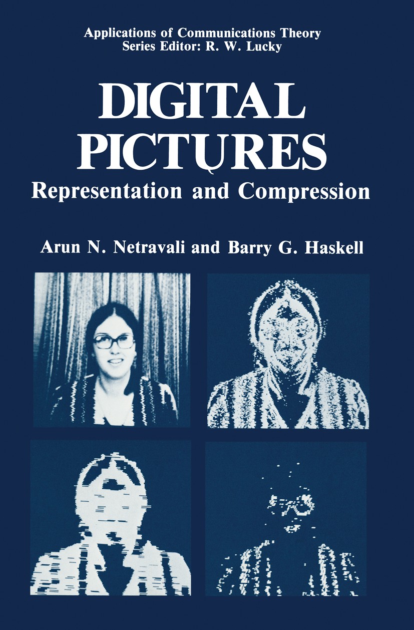 Titlebook: Digital Pictures; Representation and C Arun N. Netravali,Barry G. Haskell Book 1988 The Editor(s) (if applicable) and The Author(s), under Titlebook: Digital Pictures; Representation and C Arun N. Netravali,Barry G. Haskell Book 1988 The Editor(s) (if applicable) and The Author(s), under