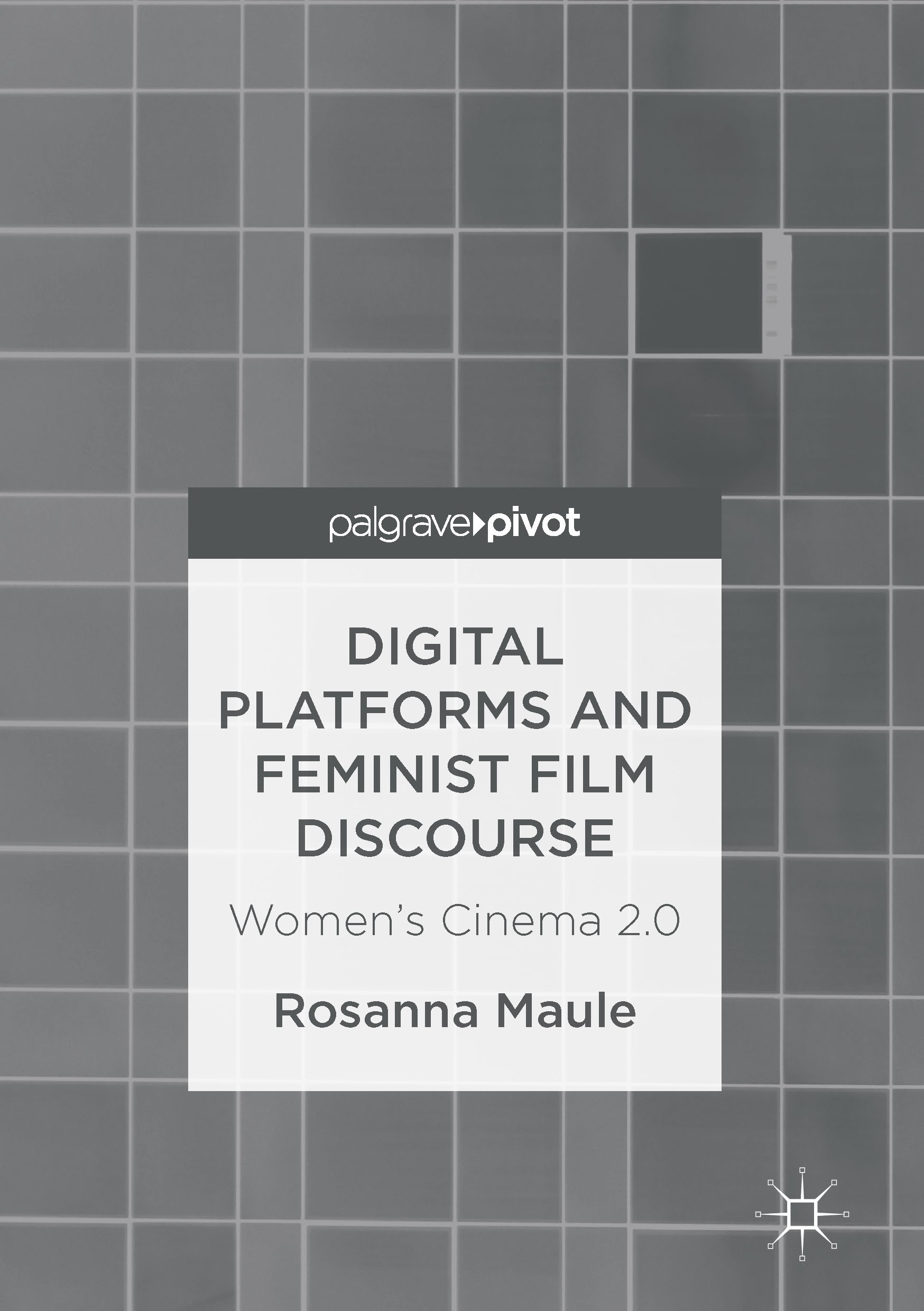 Titlebook: Digital Platforms and Feminist Film Discourse; Women’s Cinema 2.0 Rosanna Maule Book 2016 The Editor(s) (if applicable) and The Author(s) 2 Titlebook: Digital Platforms and Feminist Film Discourse; Women’s Cinema 2.0 Rosanna Maule Book 2016 The Editor(s) (if applicable) and The Author(s) 2
