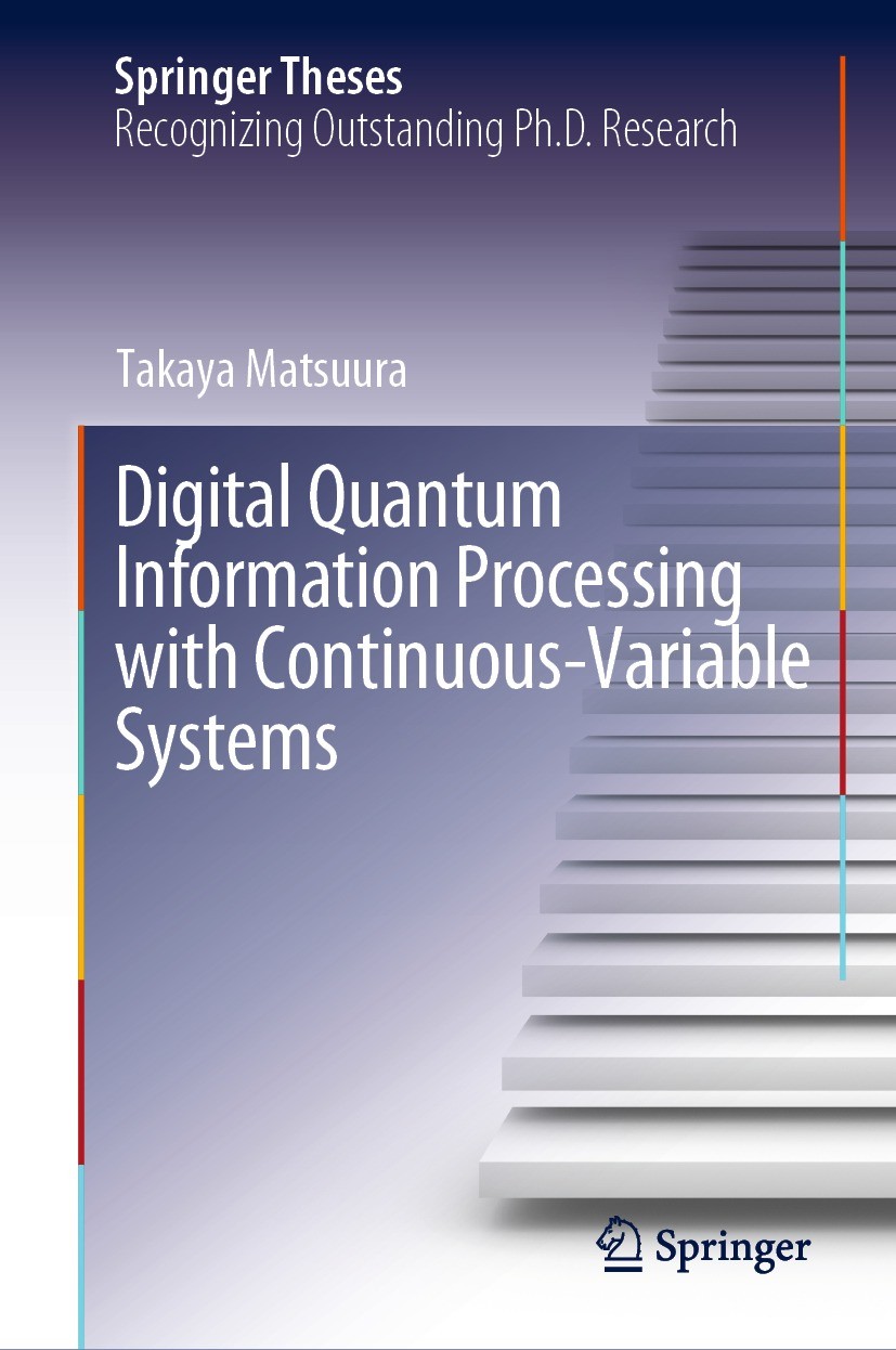 Titlebook: Digital Quantum Information Processing with Continuous-Variable Systems; Takaya Matsuura Book 2023 The Editor(s) (if applicable) and The A Titlebook: Digital Quantum Information Processing with Continuous-Variable Systems; Takaya Matsuura Book 2023 The Editor(s) (if applicable) and The A