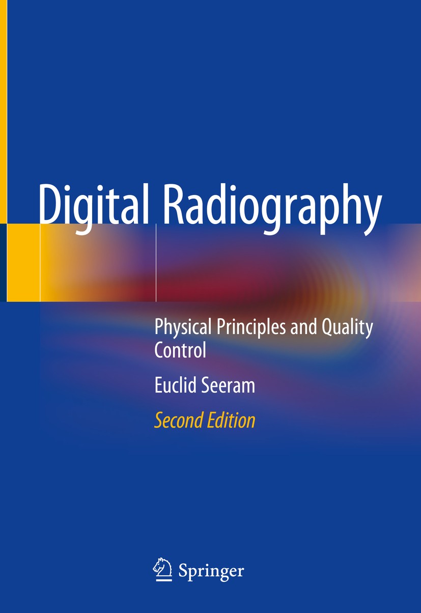 Titlebook: Digital Radiography; Physical Principles Euclid Seeram Book 2019Latest edition Springer Nature Singapore Pte Ltd. 2019 Computed radiograph Titlebook: Digital Radiography; Physical Principles Euclid Seeram Book 2019Latest edition Springer Nature Singapore Pte Ltd. 2019 Computed radiograph