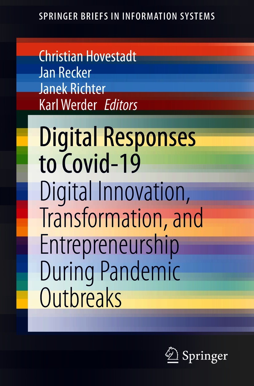 Titlebook: Digital Responses to Covid-19; Digital Innovation, Christian Hovestadt,Jan Recker,Karl Werder Book 2021 The Editor(s) (if applicable) and Titlebook: Digital Responses to Covid-19; Digital Innovation, Christian Hovestadt,Jan Recker,Karl Werder Book 2021 The Editor(s) (if applicable) and