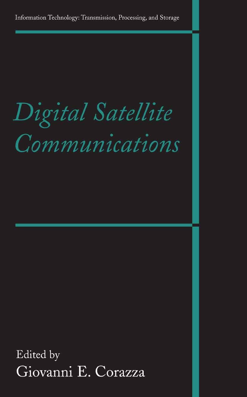Titlebook: Digital Satellite Communications; Giovanni Corazza Book 2007 Springer-Verlag US 2007 Counter.Modulation.Software.coding.communication.radi Titlebook: Digital Satellite Communications; Giovanni Corazza Book 2007 Springer-Verlag US 2007 Counter.Modulation.Software.coding.communication.radi