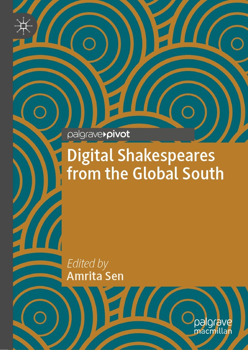Titlebook: Digital Shakespeares from the Global South; Amrita Sen Book 2022 The Editor(s) (if applicable) and The Author(s), under exclusive license Titlebook: Digital Shakespeares from the Global South; Amrita Sen Book 2022 The Editor(s) (if applicable) and The Author(s), under exclusive license