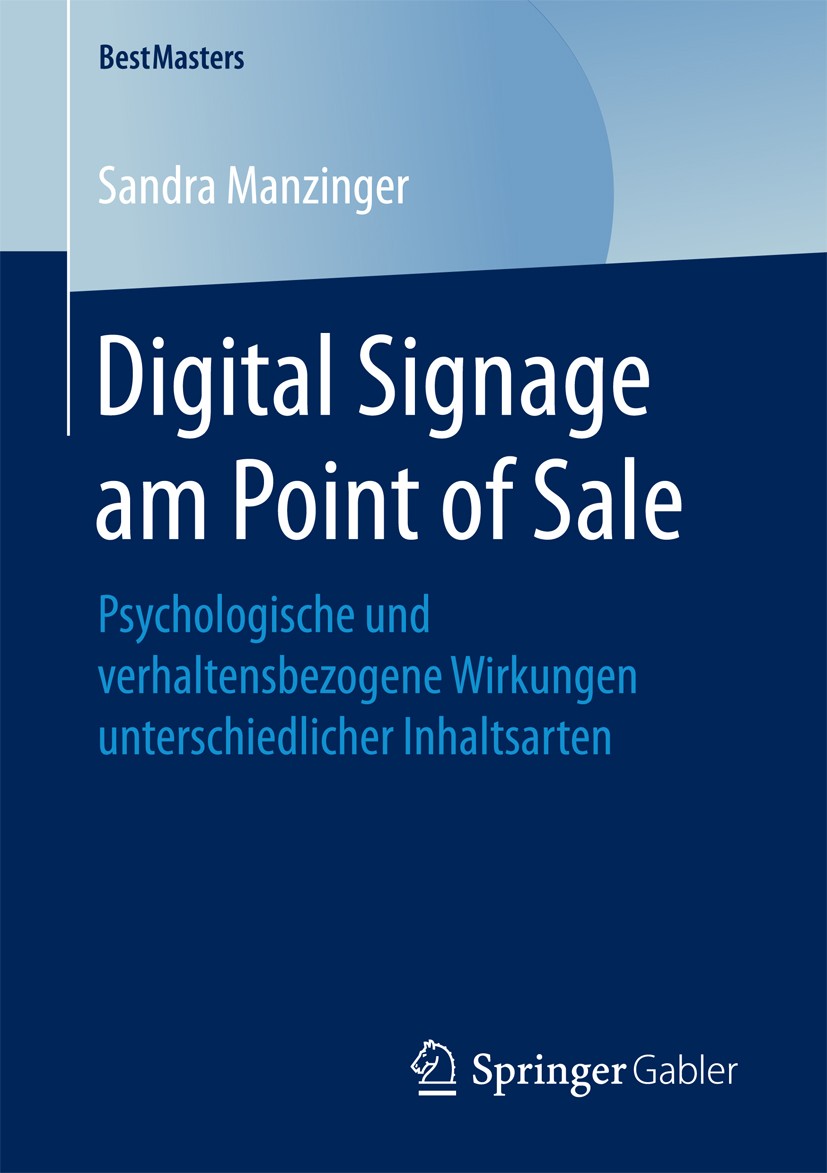 Titlebook: Digital Signage am Point of Sale; Psychologische und v Sandra Manzinger Book 2017 Der/die Herausgeber bzw. der/die Autor(en), exklusiv lize Titlebook: Digital Signage am Point of Sale; Psychologische und v Sandra Manzinger Book 2017 Der/die Herausgeber bzw. der/die Autor(en), exklusiv lize