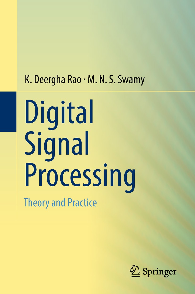 Titlebook: Digital Signal Processing; Theory and Practice K. Deergha Rao,M.N.S. Swamy Textbook 2018 Springer Nature Singapore Pte Ltd. 2018 Digital Si Titlebook: Digital Signal Processing; Theory and Practice K. Deergha Rao,M.N.S. Swamy Textbook 2018 Springer Nature Singapore Pte Ltd. 2018 Digital Si