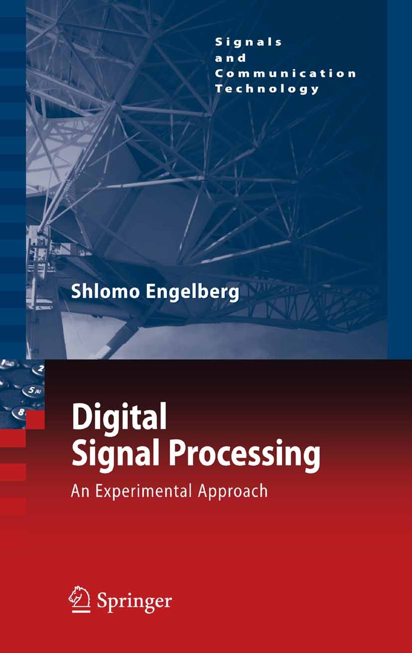 Titlebook: Digital Signal Processing; An Experimental Appr Shlomo Engelberg Textbook 2008 Springer-Verlag London 2008 Fourier transform.MATLAB.communi Titlebook: Digital Signal Processing; An Experimental Appr Shlomo Engelberg Textbook 2008 Springer-Verlag London 2008 Fourier transform.MATLAB.communi
