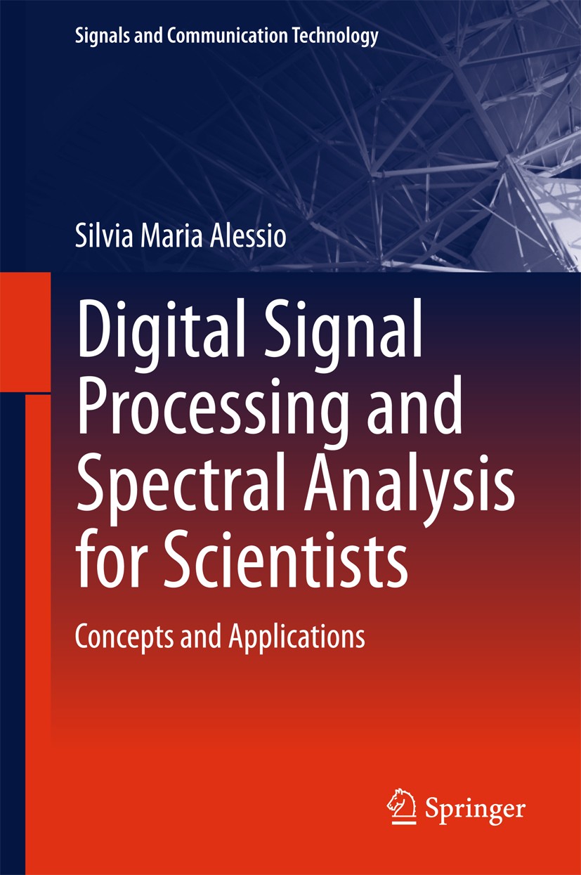 Titlebook: Digital Signal Processing and Spectral Analysis for Scientists; Concepts and Applica Silvia Maria Alessio Textbook 2016 Springer Internatio Titlebook: Digital Signal Processing and Spectral Analysis for Scientists; Concepts and Applica Silvia Maria Alessio Textbook 2016 Springer Internatio