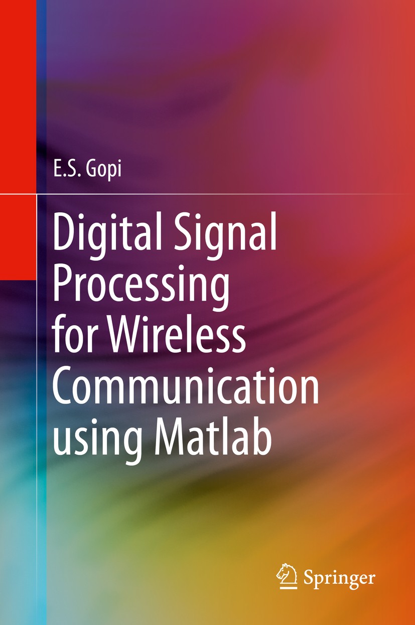 Titlebook: Digital Signal Processing for Wireless Communication using Matlab; E.S. Gopi Book 20161st edition Springer International Publishing Switze Titlebook: Digital Signal Processing for Wireless Communication using Matlab; E.S. Gopi Book 20161st edition Springer International Publishing Switze
