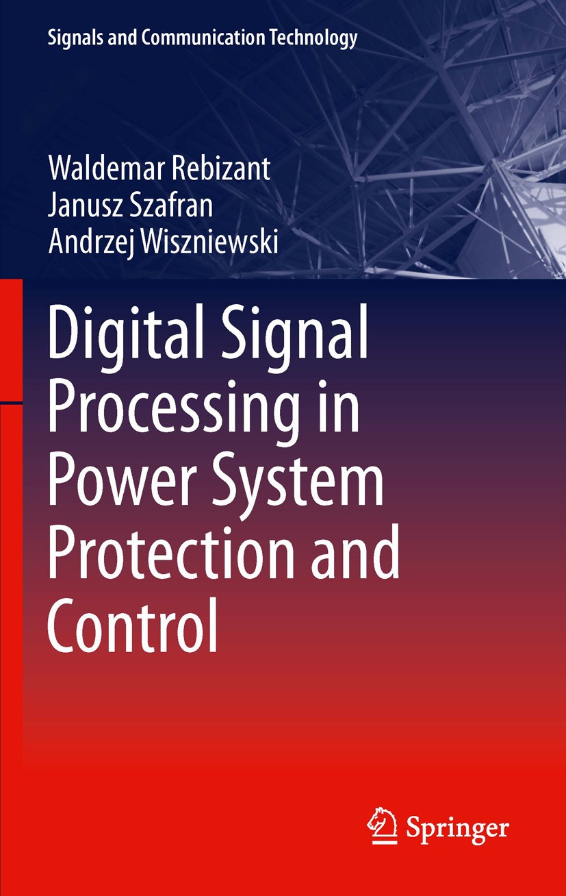 Titlebook: Digital Signal Processing in Power System Protection and Control; Waldemar Rebizant,Janusz Szafran,Andrzej Wiszniews Book 2011 Springer-Ve Titlebook: Digital Signal Processing in Power System Protection and Control; Waldemar Rebizant,Janusz Szafran,Andrzej Wiszniews Book 2011 Springer-Ve