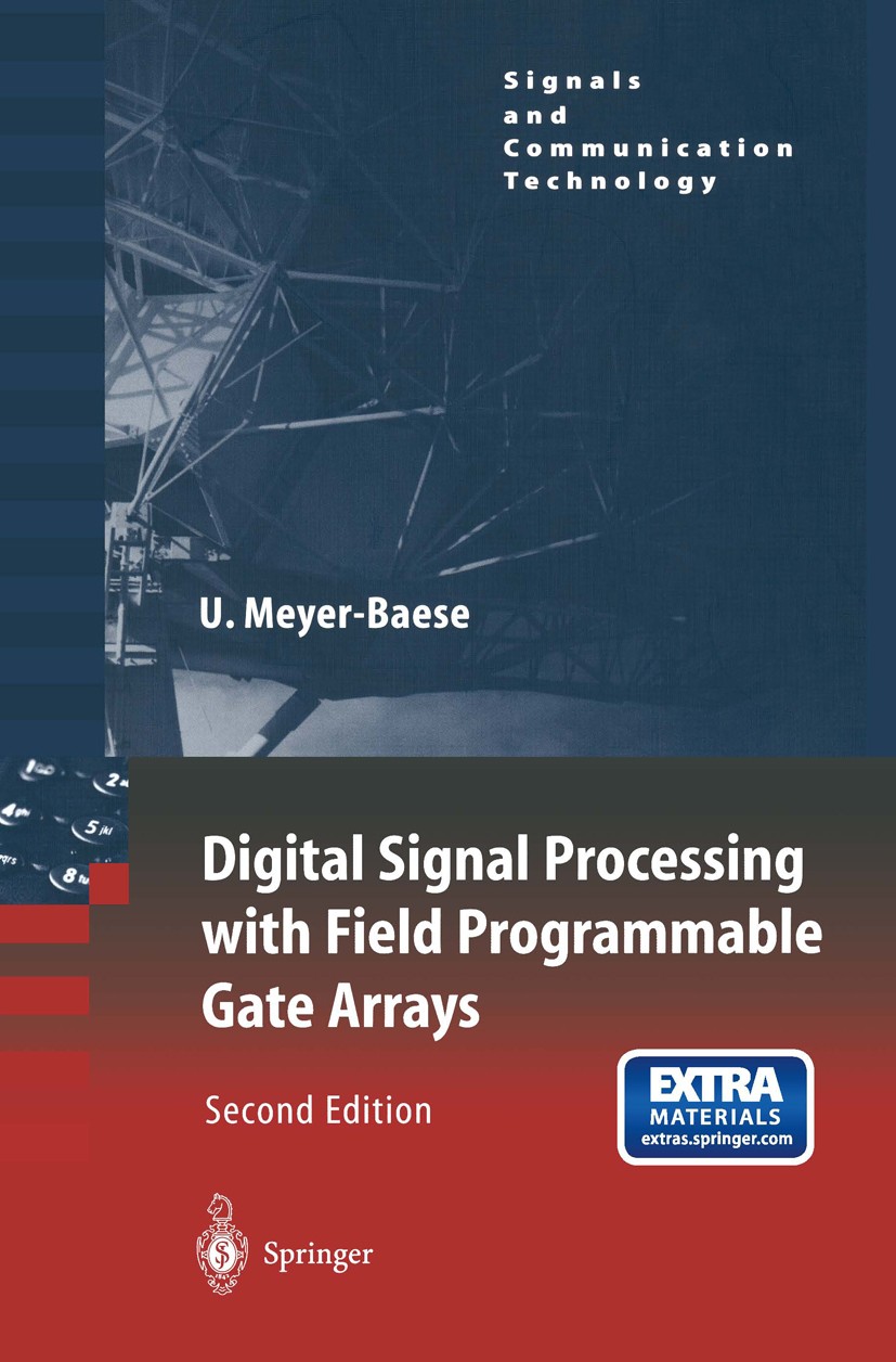 Titlebook: Digital Signal Processing with Field Programmable Gate Arrays; Uwe Meyer-Baese Textbook 20042nd edition Springer-Verlag Berlin Heidelberg Titlebook: Digital Signal Processing with Field Programmable Gate Arrays; Uwe Meyer-Baese Textbook 20042nd edition Springer-Verlag Berlin Heidelberg