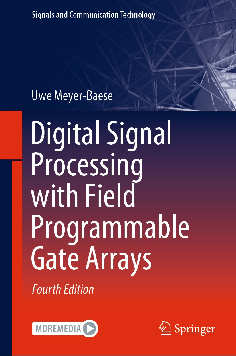Titlebook: Digital Signal Processing with Field Programmable Gate Arrays; Uwe Meyer-Baese Textbook 2014Latest edition Springer-Verlag GmbH Germany, p Titlebook: Digital Signal Processing with Field Programmable Gate Arrays; Uwe Meyer-Baese Textbook 2014Latest edition Springer-Verlag GmbH Germany, p