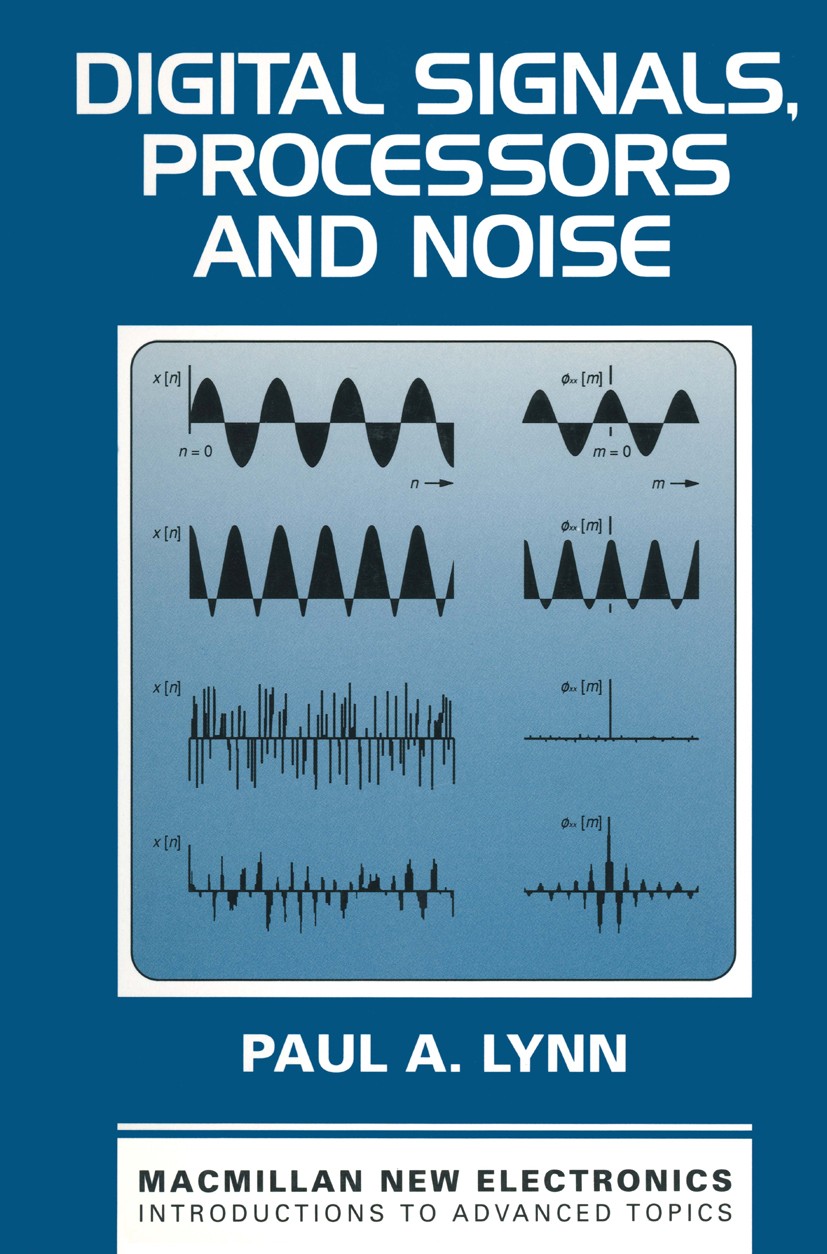 Titlebook: Digital Signals, Processors and Noise; Paul A. Lynn Textbook 1992Latest edition Macmillan Publishers Limited 1992 digital signal processin Titlebook: Digital Signals, Processors and Noise; Paul A. Lynn Textbook 1992Latest edition Macmillan Publishers Limited 1992 digital signal processin