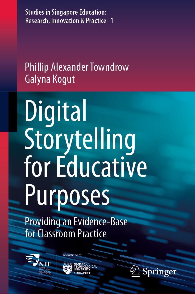 Titlebook: Digital Storytelling for Educative Purposes; Providing an Evidenc Phillip Alexander Towndrow,Galyna Kogut Book 2020 Springer Nature Singapo Titlebook: Digital Storytelling for Educative Purposes; Providing an Evidenc Phillip Alexander Towndrow,Galyna Kogut Book 2020 Springer Nature Singapo