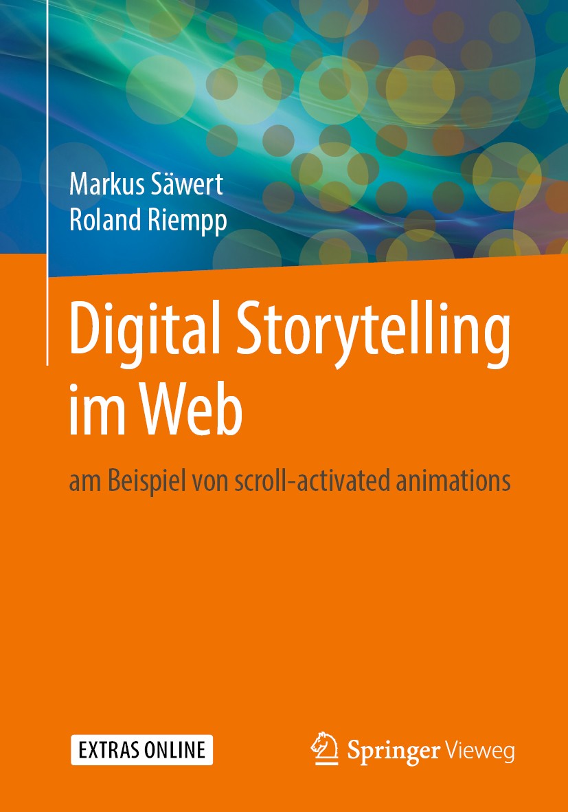 Titlebook: Digital Storytelling im Web; am Beispiel von scro Markus Säwert,Roland Riempp Book 2019 Springer Fachmedien Wiesbaden GmbH, ein Teil von Sp Titlebook: Digital Storytelling im Web; am Beispiel von scro Markus Säwert,Roland Riempp Book 2019 Springer Fachmedien Wiesbaden GmbH, ein Teil von Sp