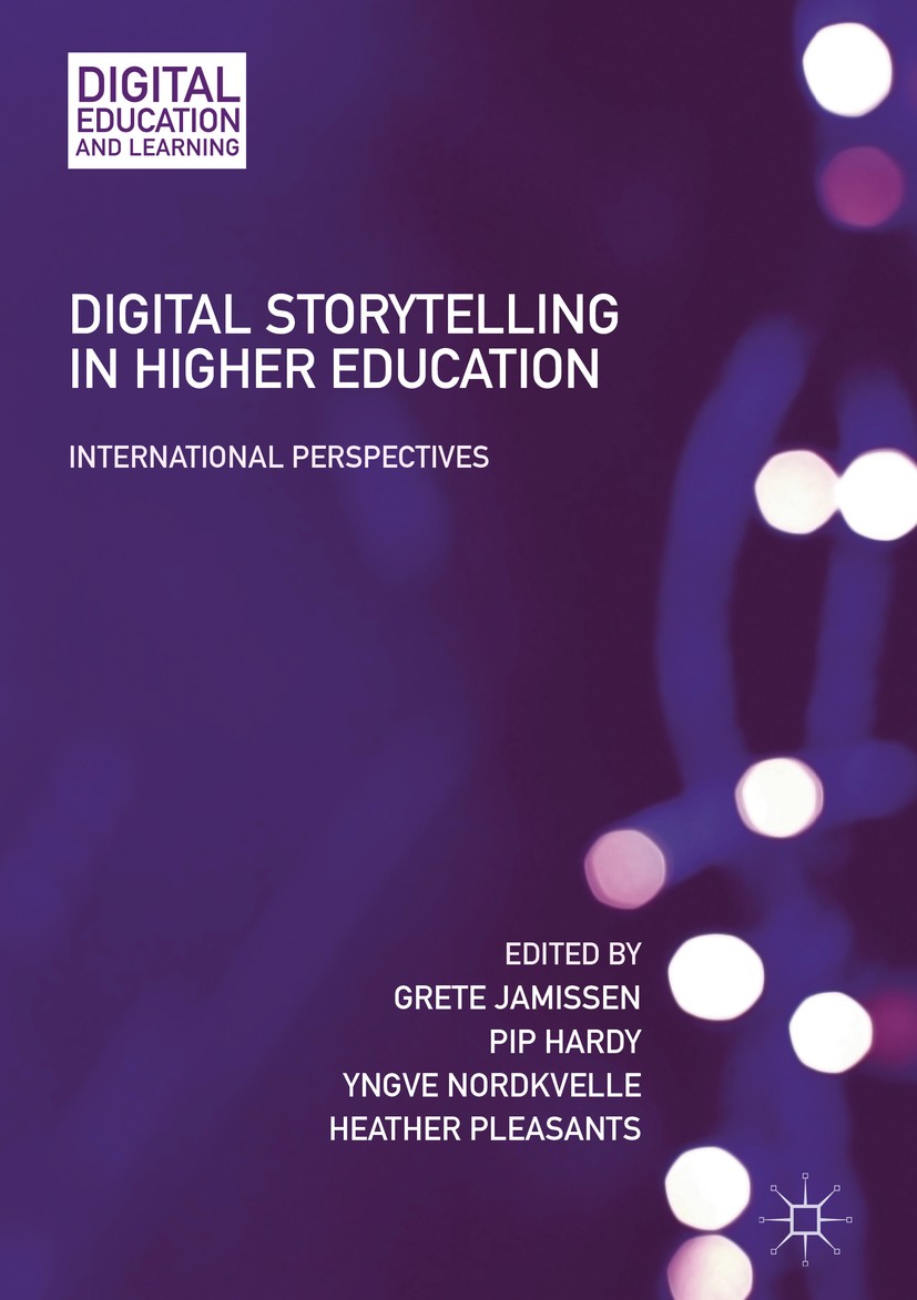 Titlebook: Digital Storytelling in Higher Education; International Perspe Grete Jamissen,Pip Hardy,Heather Pleasants Book 2017 The Editor(s) (if appli Titlebook: Digital Storytelling in Higher Education; International Perspe Grete Jamissen,Pip Hardy,Heather Pleasants Book 2017 The Editor(s) (if appli