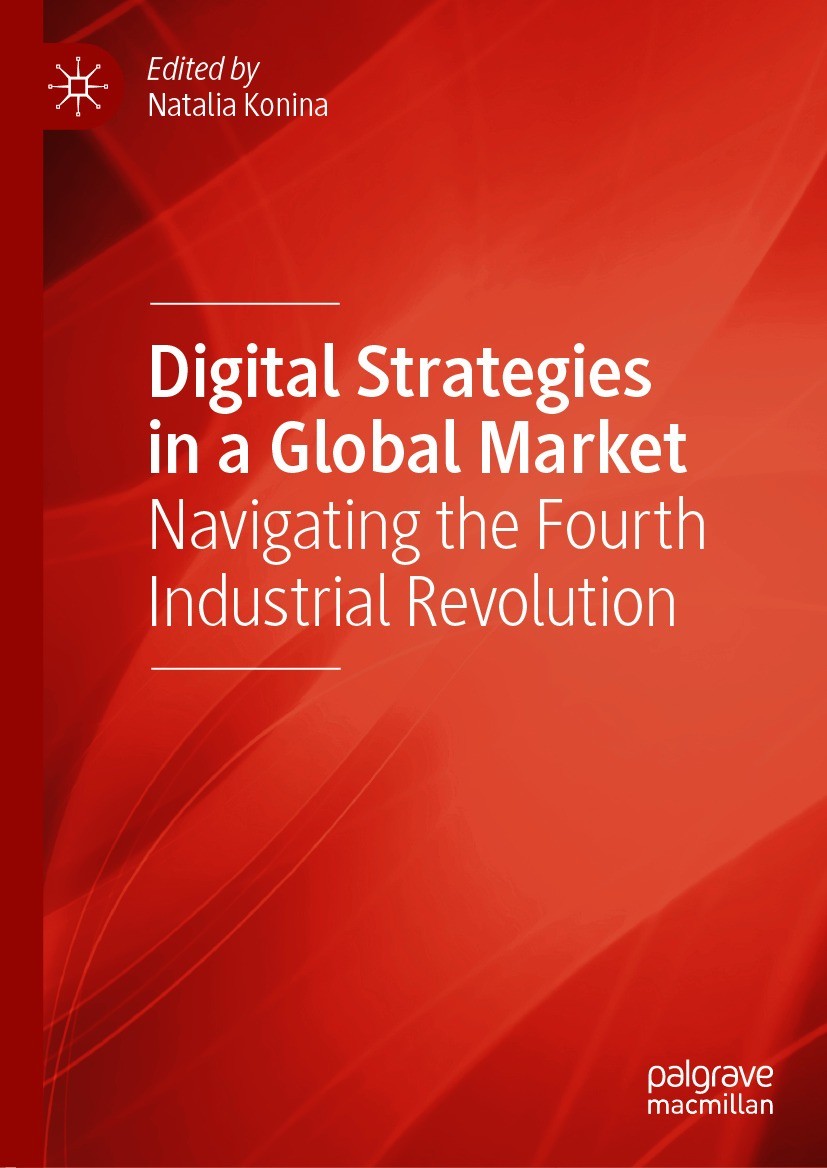 Titlebook: Digital Strategies in a Global Market; Navigating the Fourt Natalia Konina Book 2021 The Editor(s) (if applicable) and The Author(s), under Titlebook: Digital Strategies in a Global Market; Navigating the Fourt Natalia Konina Book 2021 The Editor(s) (if applicable) and The Author(s), under