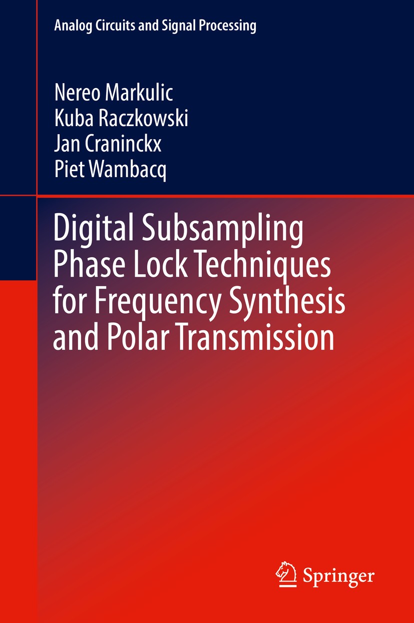 Titlebook: Digital Subsampling Phase Lock Techniques for Frequency Synthesis and Polar Transmission; Nereo Markulic,Kuba Raczkowski,Piet Wambacq Book Titlebook: Digital Subsampling Phase Lock Techniques for Frequency Synthesis and Polar Transmission; Nereo Markulic,Kuba Raczkowski,Piet Wambacq Book