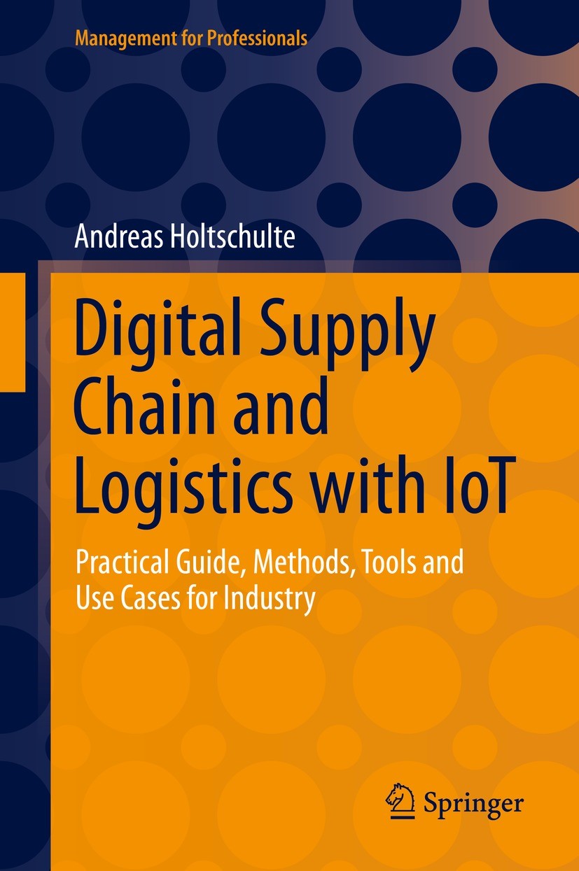 Titlebook: Digital Supply Chain and Logistics with IoT; Practical Guide, Met Andreas Holtschulte Book 2022 The Editor(s) (if applicable) and The Autho Titlebook: Digital Supply Chain and Logistics with IoT; Practical Guide, Met Andreas Holtschulte Book 2022 The Editor(s) (if applicable) and The Autho