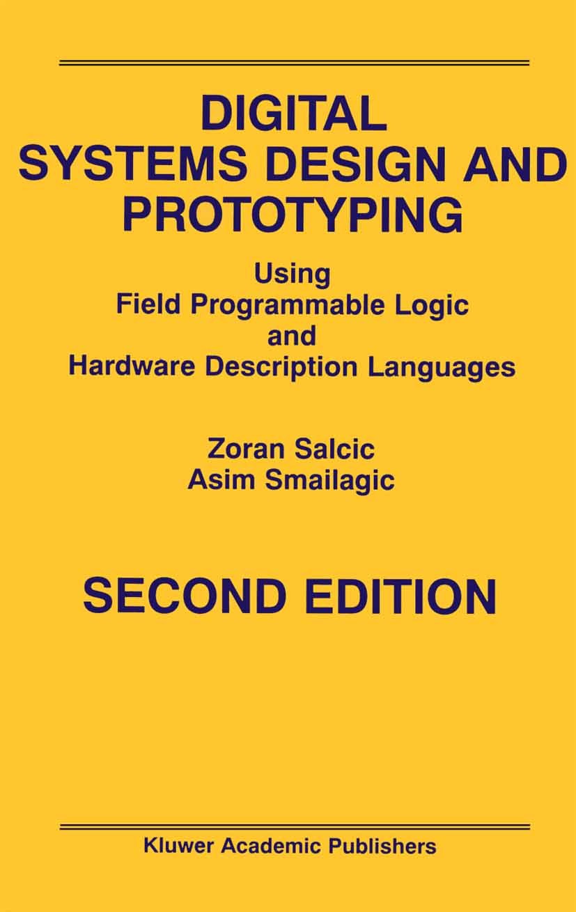 Titlebook: Digital Systems Design and Prototyping; Using Field Programm Zoran Salcic,Asim Smailagic Book 2000Latest edition Springer Science+Business Titlebook: Digital Systems Design and Prototyping; Using Field Programm Zoran Salcic,Asim Smailagic Book 2000Latest edition Springer Science+Business