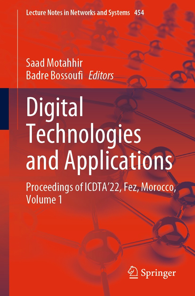 Titlebook: Digital Technologies and Applications; Proceedings of ICDTA Saad Motahhir,Badre Bossoufi Conference proceedings 2022 The Editor(s) (if appl Titlebook: Digital Technologies and Applications; Proceedings of ICDTA Saad Motahhir,Badre Bossoufi Conference proceedings 2022 The Editor(s) (if appl