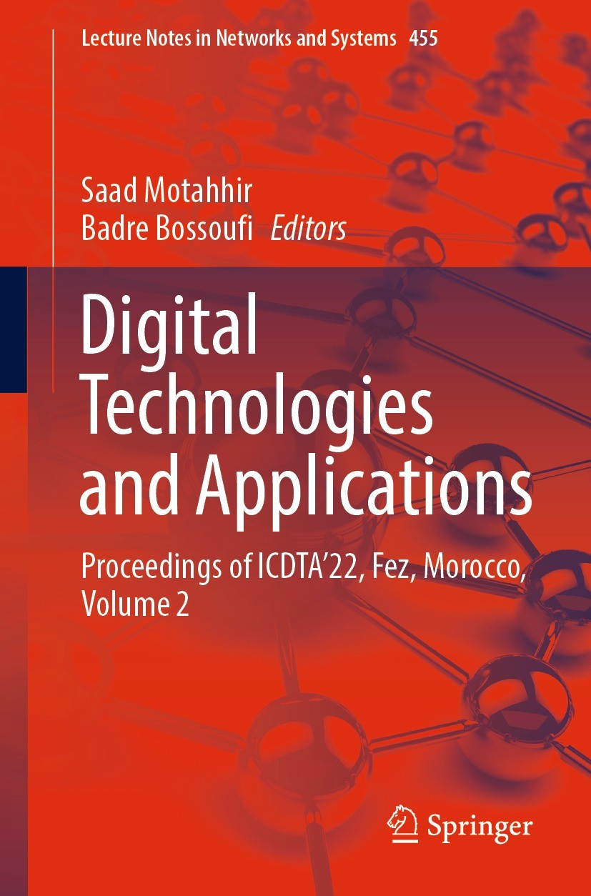 Titlebook: Digital Technologies and Applications; Proceedings of ICDTA Saad Motahhir,Badre Bossoufi Conference proceedings 2022 The Editor(s) (if appl Titlebook: Digital Technologies and Applications; Proceedings of ICDTA Saad Motahhir,Badre Bossoufi Conference proceedings 2022 The Editor(s) (if appl