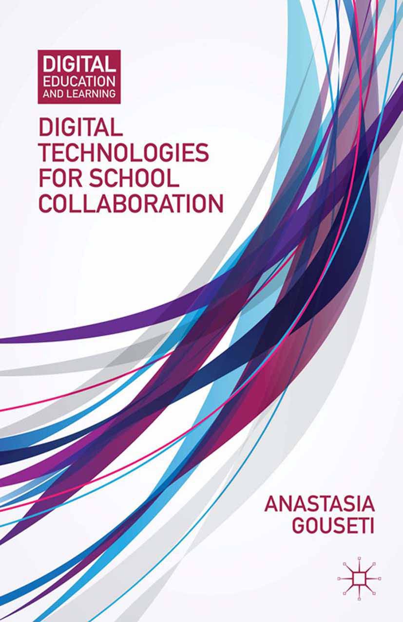 Titlebook: Digital Technologies for School Collaboration; Anastasia Gouseti Book 2014 Anastasia Gouseti 2014 Digital technologies.school collaboratio Titlebook: Digital Technologies for School Collaboration; Anastasia Gouseti Book 2014 Anastasia Gouseti 2014 Digital technologies.school collaboratio