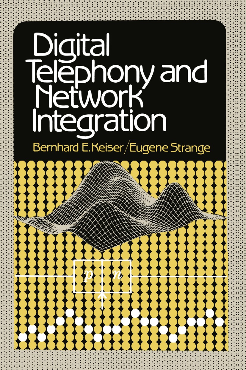 Titlebook: Digital Telephony and Network Integration; Bernhard E. Keiser,Eugene Strange Book 1985 Springer Science+Business Media New York 1985 ISDN. Titlebook: Digital Telephony and Network Integration; Bernhard E. Keiser,Eugene Strange Book 1985 Springer Science+Business Media New York 1985 ISDN.