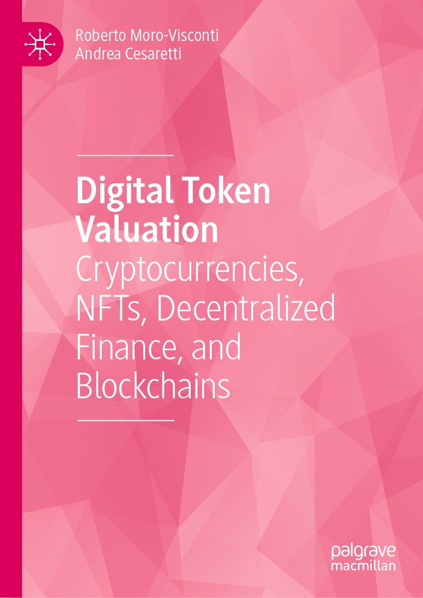 Titlebook: Digital Token Valuation; Cryptocurrencies, NF Roberto Moro-Visconti,Andrea Cesaretti Book 2023 The Editor(s) (if applicable) and The Author Titlebook: Digital Token Valuation; Cryptocurrencies, NF Roberto Moro-Visconti,Andrea Cesaretti Book 2023 The Editor(s) (if applicable) and The Author
