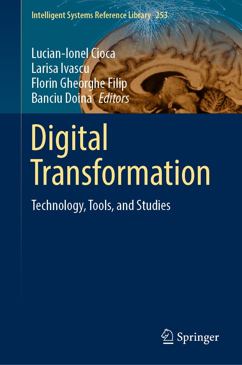 Titlebook: Digital Transformation; Technology, Tools, a Lucian-Ionel Cioca,Larisa Ivascu,Banciu Doina Book 2024 The Editor(s) (if applicable) and The Titlebook: Digital Transformation; Technology, Tools, a Lucian-Ionel Cioca,Larisa Ivascu,Banciu Doina Book 2024 The Editor(s) (if applicable) and The