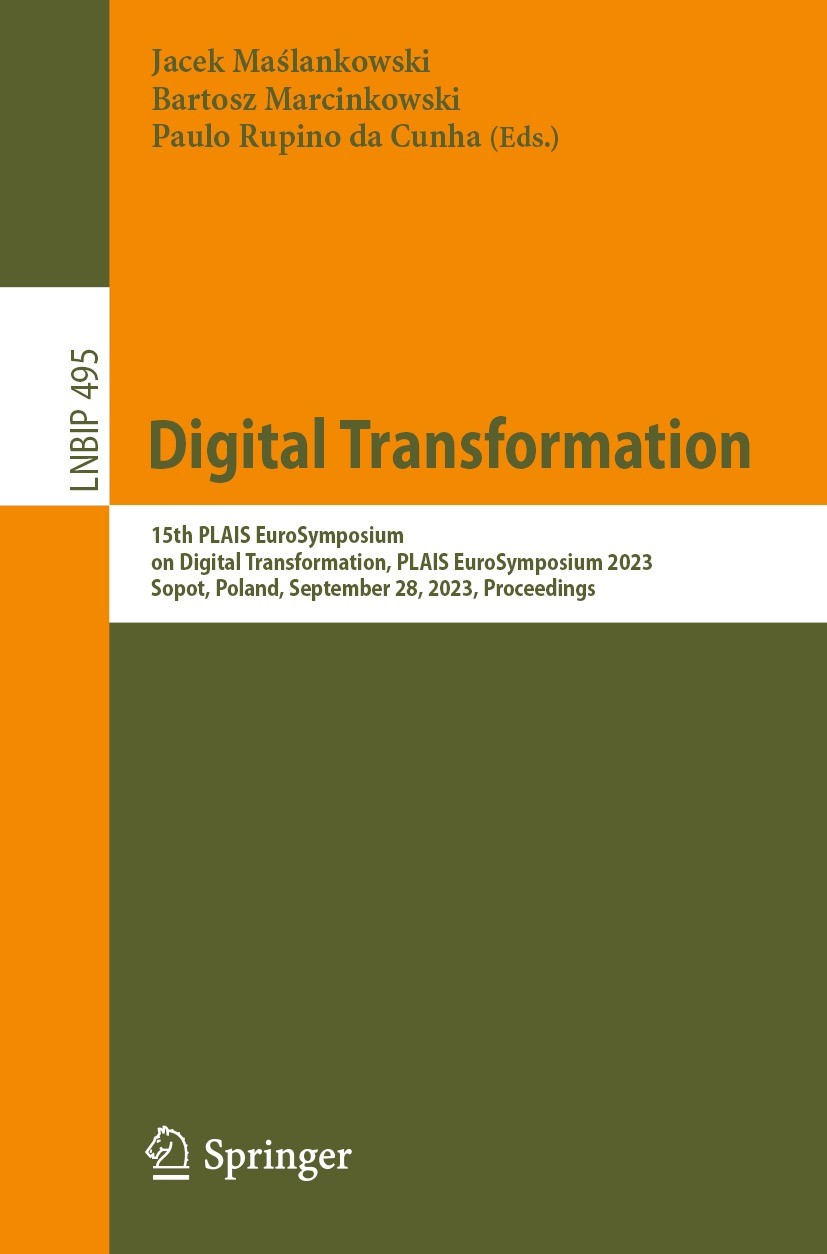 Titlebook: Digital Transformation; 15th PLAIS EuroSympo Jacek Maślankowski,Bartosz Marcinkowski,Paulo Rupi Conference proceedings 2023 The Editor(s) ( Titlebook: Digital Transformation; 15th PLAIS EuroSympo Jacek Maślankowski,Bartosz Marcinkowski,Paulo Rupi Conference proceedings 2023 The Editor(s) (