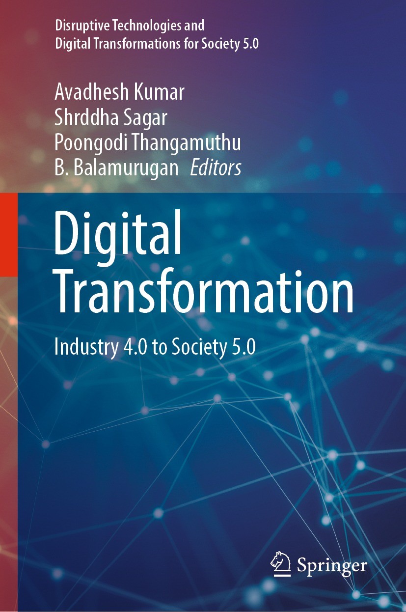Titlebook: Digital Transformation; Industry 4.0 to Soci Avadhesh Kumar,Shrddha Sagar,B. Balamurugan Book 2024 The Editor(s) (if applicable) and The Au Titlebook: Digital Transformation; Industry 4.0 to Soci Avadhesh Kumar,Shrddha Sagar,B. Balamurugan Book 2024 The Editor(s) (if applicable) and The Au