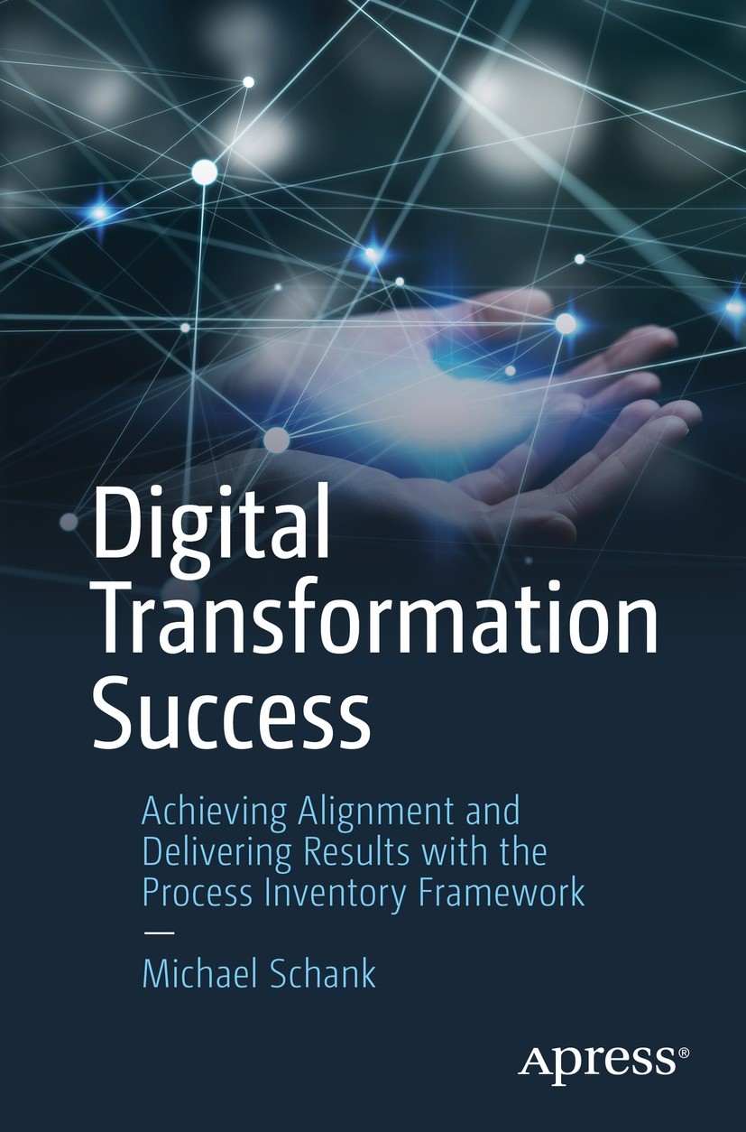 Titlebook: Digital Transformation Success; Achieving Alignment Michael Schank Book 2023 Michael Schank 2023 Sigma Six.Data Management.Digital Transf Titlebook: Digital Transformation Success; Achieving Alignment Michael Schank Book 2023 Michael Schank 2023 Sigma Six.Data Management.Digital Transf
