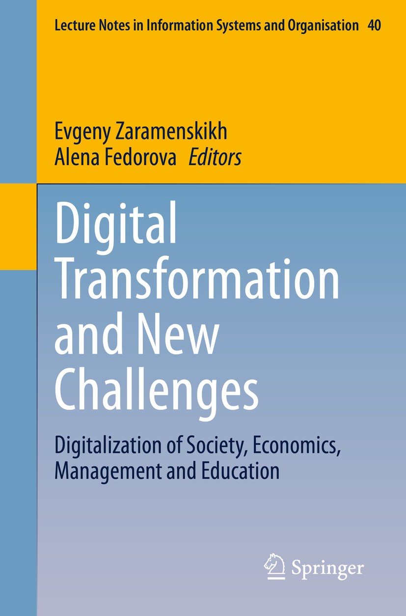 Titlebook: Digital Transformation and New Challenges; Digitalization of So Evgeny Zaramenskikh,Alena Fedorova Conference proceedings 2020 Springer Nat Titlebook: Digital Transformation and New Challenges; Digitalization of So Evgeny Zaramenskikh,Alena Fedorova Conference proceedings 2020 Springer Nat