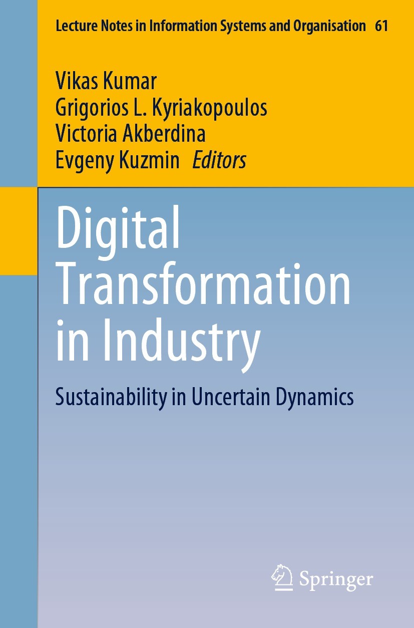 Titlebook: Digital Transformation in Industry; Sustainability in Un Vikas Kumar,Grigorios L. Kyriakopoulos,Evgeny Kuzm Conference proceedings 2023 The Titlebook: Digital Transformation in Industry; Sustainability in Un Vikas Kumar,Grigorios L. Kyriakopoulos,Evgeny Kuzm Conference proceedings 2023 The
