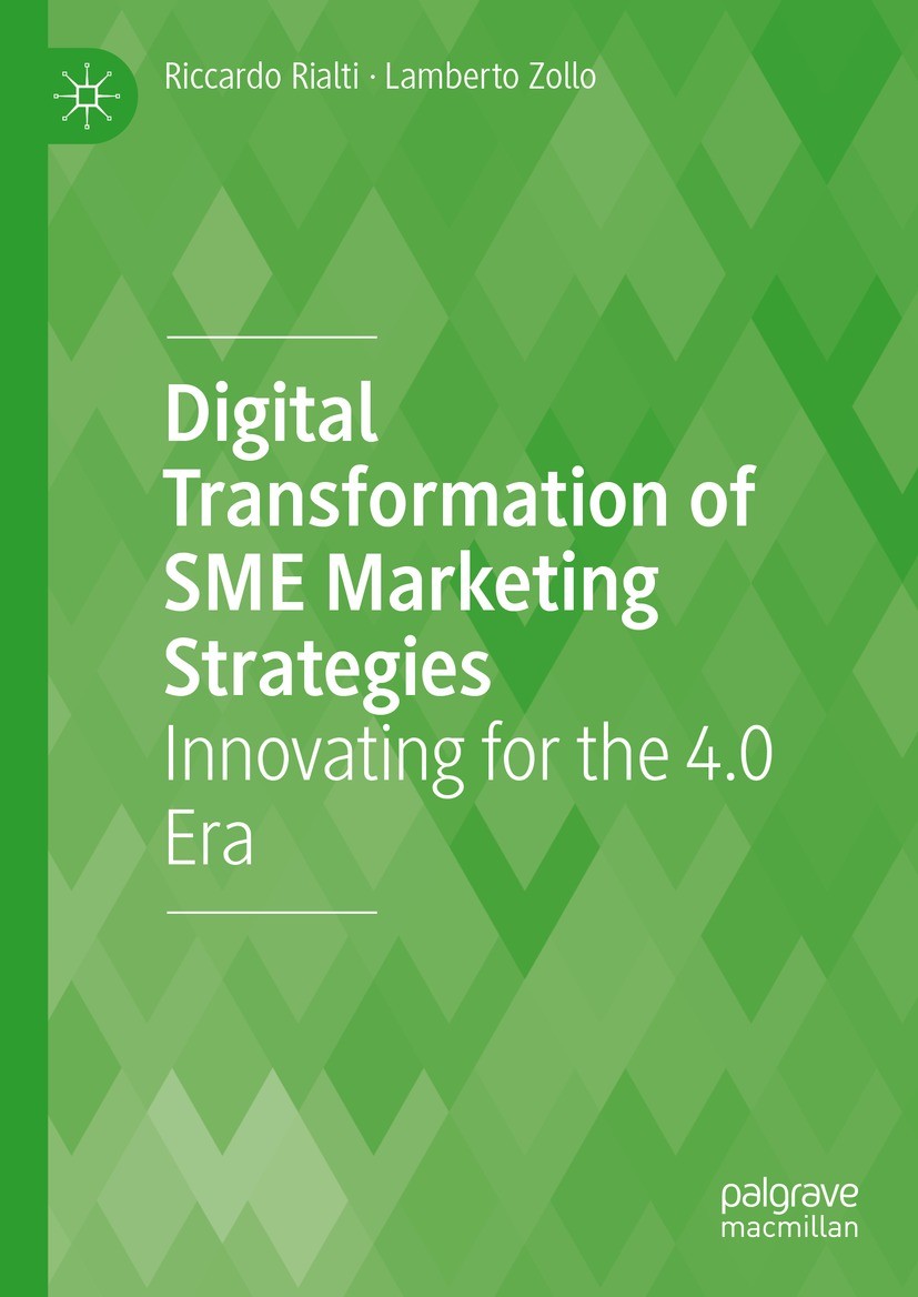 Titlebook: Digital Transformation of SME Marketing Strategies; Innovating for the 4 Riccardo Rialti,Lamberto Zollo Book 2023 The Editor(s) (if applica Titlebook: Digital Transformation of SME Marketing Strategies; Innovating for the 4 Riccardo Rialti,Lamberto Zollo Book 2023 The Editor(s) (if applica