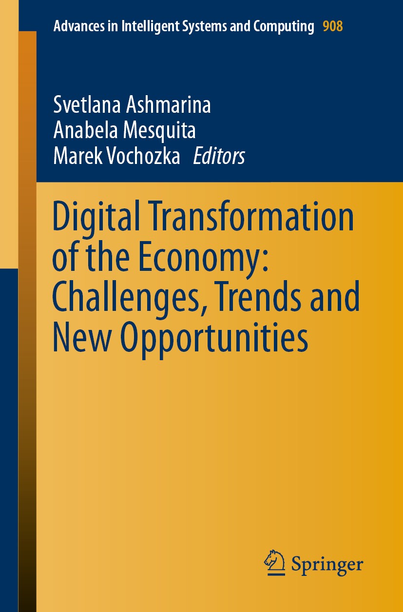 Titlebook: Digital Transformation of the Economy: Challenges, Trends and New Opportunities; Svetlana Ashmarina,Anabela Mesquita,Marek Vochozka Confer Titlebook: Digital Transformation of the Economy: Challenges, Trends and New Opportunities; Svetlana Ashmarina,Anabela Mesquita,Marek Vochozka Confer
