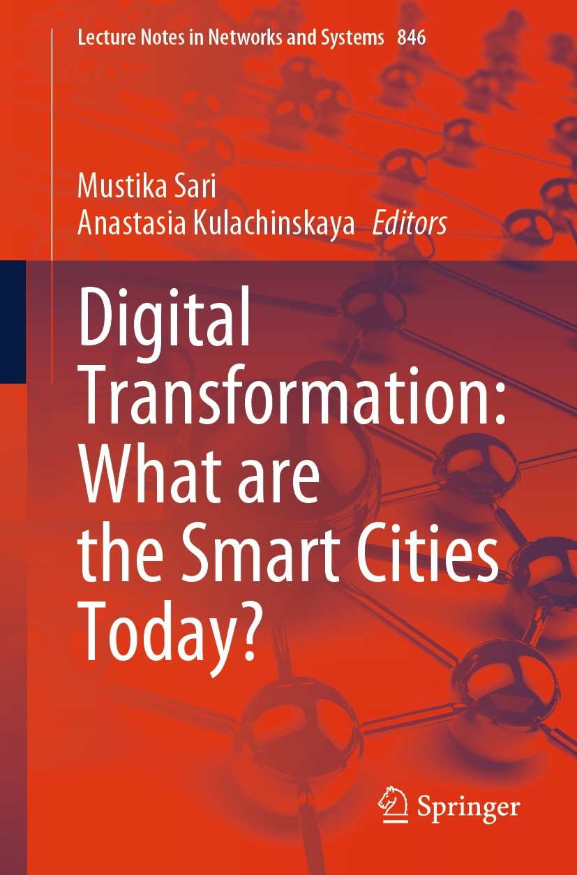Titlebook: Digital Transformation: What are the Smart Cities Today?; Mustika Sari,Anastasia Kulachinskaya Book 2024 The Editor(s) (if applicable) and Titlebook: Digital Transformation: What are the Smart Cities Today?; Mustika Sari,Anastasia Kulachinskaya Book 2024 The Editor(s) (if applicable) and