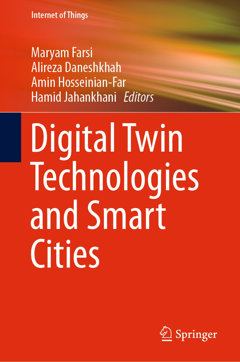 Titlebook: Digital Twin Technologies and Smart Cities; Maryam Farsi,Alireza Daneshkhah,Hamid Jahankhani Book 2020 Springer Nature Switzerland AG 2020 Titlebook: Digital Twin Technologies and Smart Cities; Maryam Farsi,Alireza Daneshkhah,Hamid Jahankhani Book 2020 Springer Nature Switzerland AG 2020