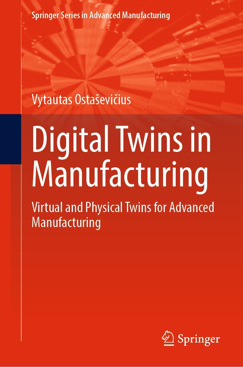 Titlebook: Digital Twins in Manufacturing; Virtual and Physical Vytautas Ostaševičius Book 2022 The Editor(s) (if applicable) and The Author(s), under Titlebook: Digital Twins in Manufacturing; Virtual and Physical Vytautas Ostaševičius Book 2022 The Editor(s) (if applicable) and The Author(s), under