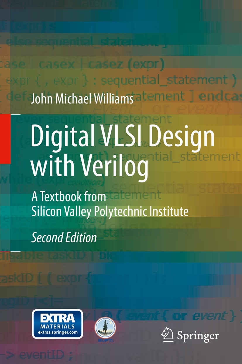 Titlebook: Digital VLSI Design with Verilog; A Textbook from Sili John Michael Williams Book 2014Latest edition Springer International Publishing Swit Titlebook: Digital VLSI Design with Verilog; A Textbook from Sili John Michael Williams Book 2014Latest edition Springer International Publishing Swit