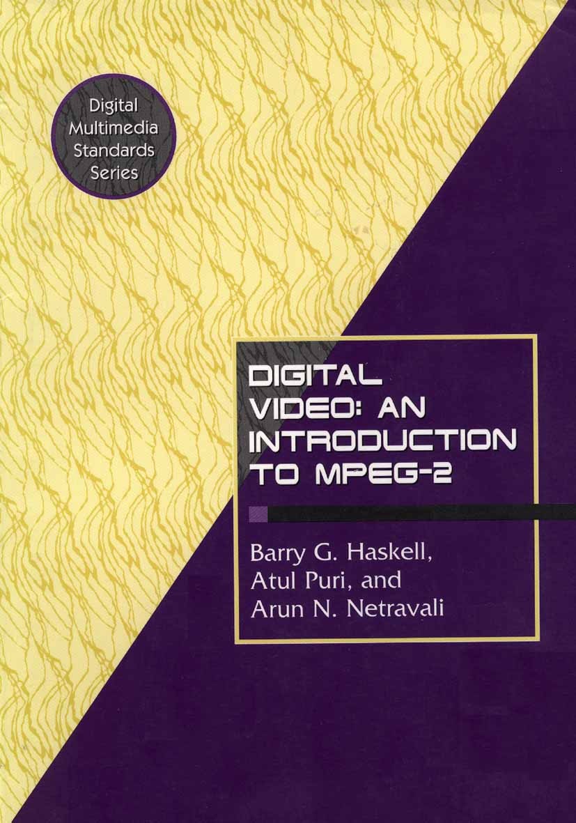 Titlebook: Digital Video: An Introduction to MPEG-2; Barry G. Haskell,Atul Puri,Arun N. Netravali Book 2002 Springer Science+Business Media Dordrecht Titlebook: Digital Video: An Introduction to MPEG-2; Barry G. Haskell,Atul Puri,Arun N. Netravali Book 2002 Springer Science+Business Media Dordrecht